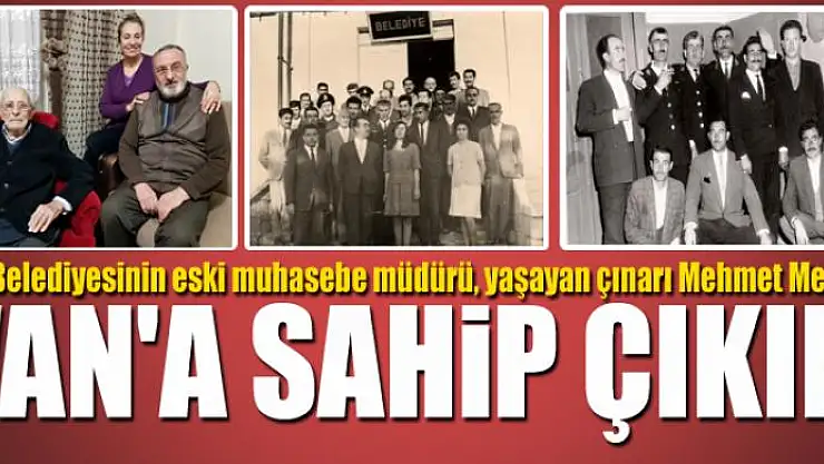 Van Belediyesi'nin, yaşayan çınarı Mehmet Metin: Van'a sahip çıkın