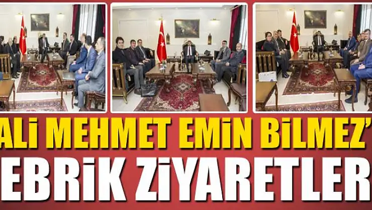 Vali Bilmez'e tebrik ziyaretleri