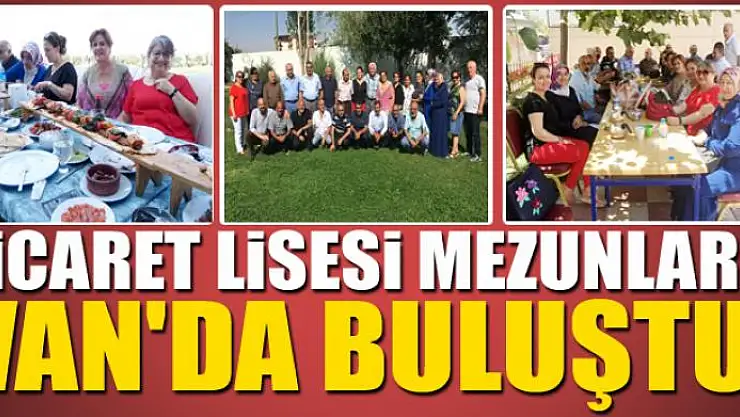 Ticaret Lisesi Mezunları Van'da Buluştu