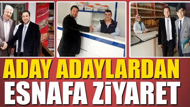 Aday adaylardan esnafa ziyaret