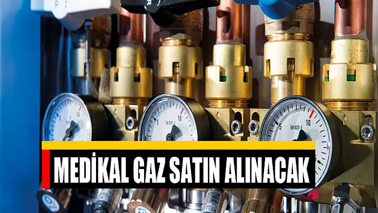 Medikal gaz satın alınacak