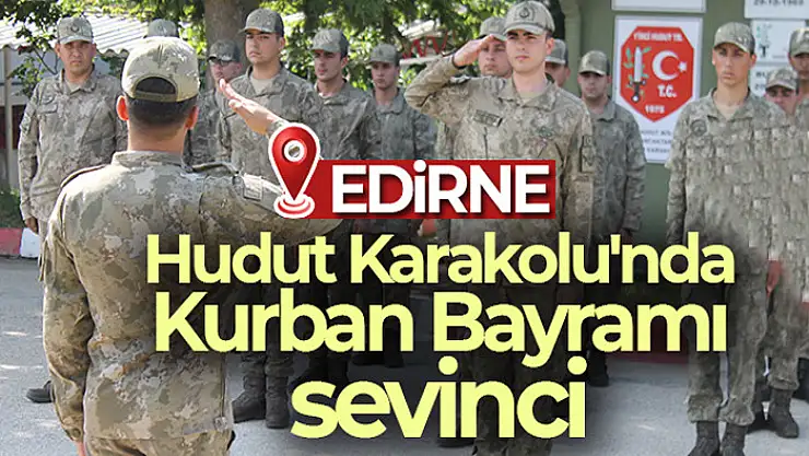 Mehmetçik, Yunanistan sınırında görev başında bayramlaştı