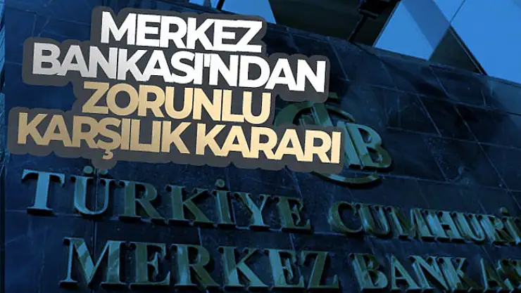 Merkez Bankası Türk lirası mevduata uygulanan zorunlu karşılık oranlarını değiştirdi