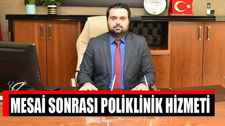 Mesai sonrası poliklinik hizmeti