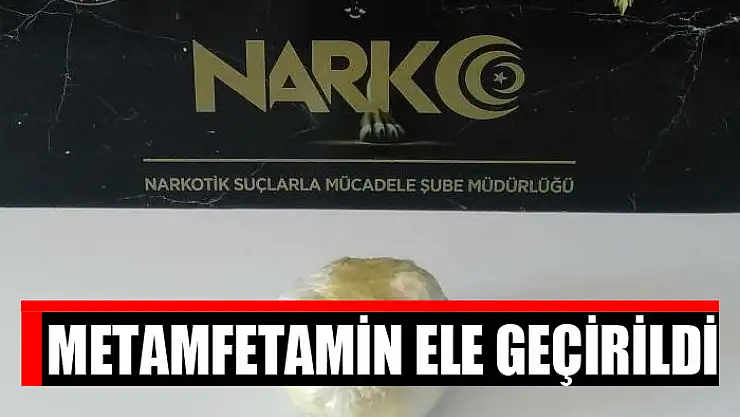 Metamfetamin ele geçirildi