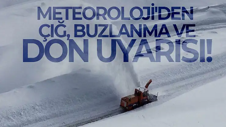 Meteorolojiden çığ, buzlanma ve don uyarısı