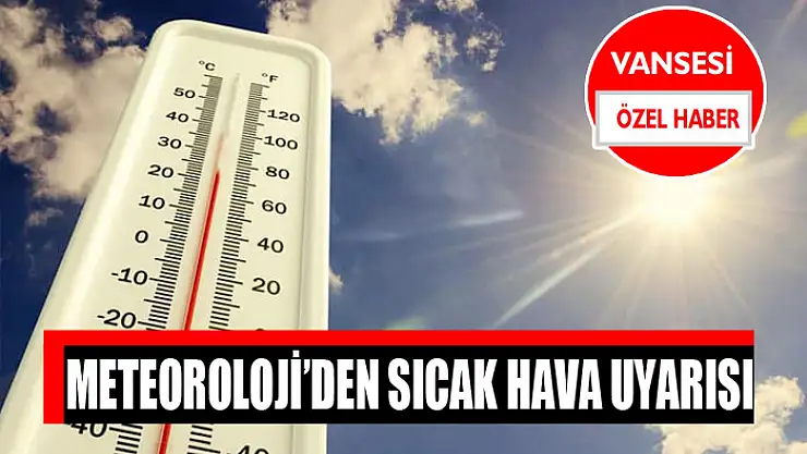 Meteoroloji'den sıcak hava uyarısı