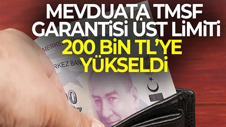 Mevduata TMSF garantisi üst limiti 200 bin TL'ye yükseldi