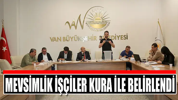 Mevsimlik işçiler kura ile belirlendi