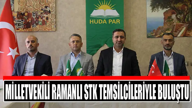 Milletvekili Ramanlı STK temsilcileriyle buluştu