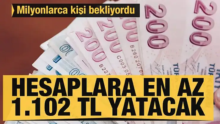 Milyonlarca kişi bekliyordu: Hesaplara en az 1.102 TL yatacak