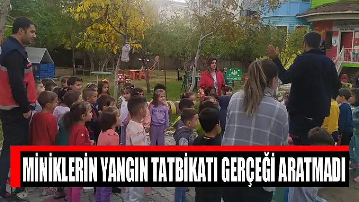 Miniklerin yangın tatbikatı gerçeği aratmadı