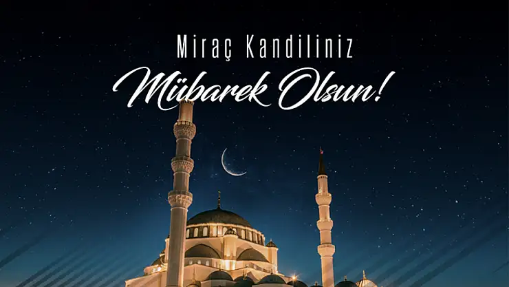 Miraç kandiliniz mübarek olsun