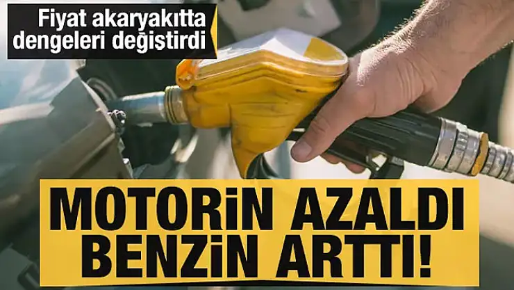 Motorin azaldı benzin arttı! Fiyat akaryakıtta dengeleri değiştirdi