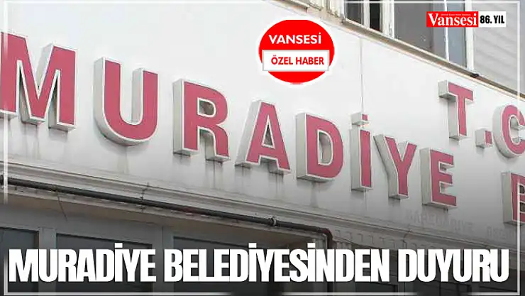 Muradiye Belediyesinden duyuru