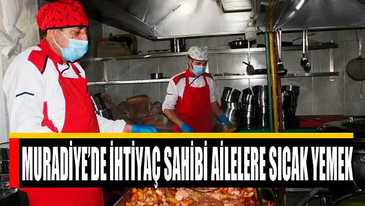 Muradiye'de ihtiyaç sahibi ailelere sıcak yemek