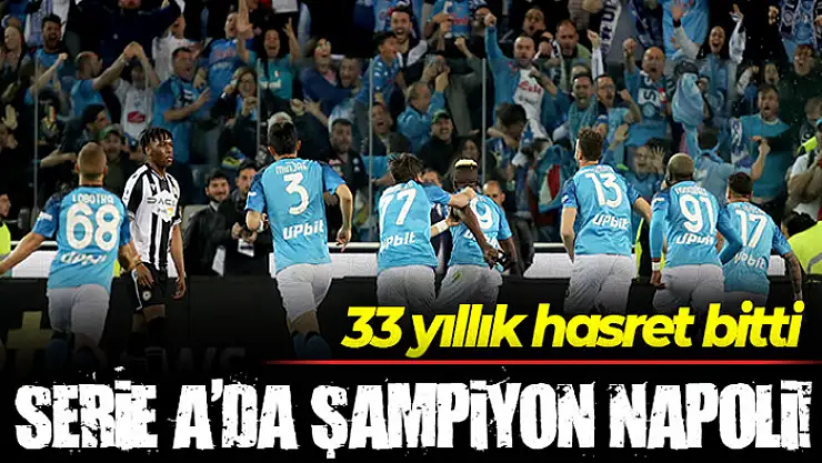 Napoli 33 yıl sonra şampiyonluğunu ilan etti