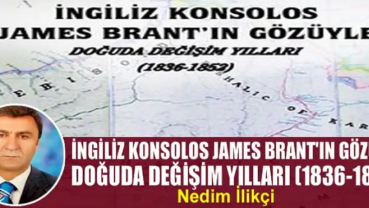 İngiliz Konsolos James Brant'ın Gözüyle Doğuda Değişim Yılları (1836-1852)