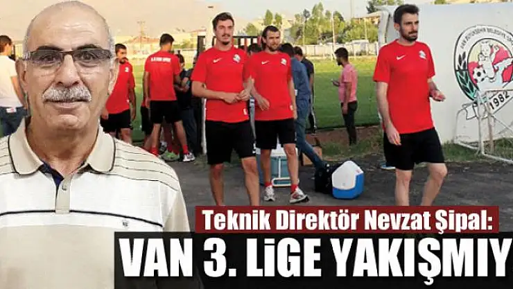 VAN 3. LİGE YAKIŞMIYOR