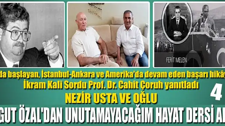 TURGUT ÖZAL'DAN UNUTAMAYACAĞIM HAYAT DERSİ ALDIM