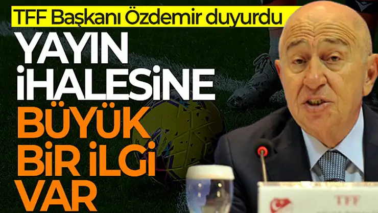 Nihat Özdemir: 'Yayın ihalesine büyük bir ilgi var'