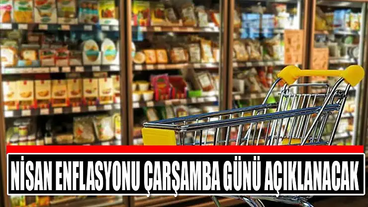 Nisan enflasyonu çarşamba günü açıklanacak