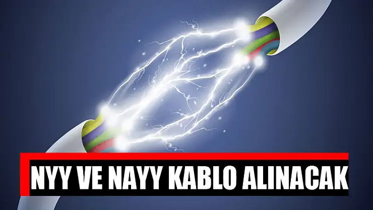 NYY ve NAYY kablo alınacak