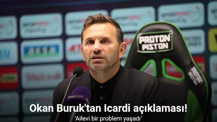 Okan Buruk'tan Icardi ile ilgili açıklama