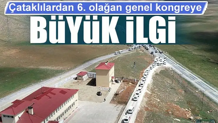 Çataklılardan 6. olağan genel kongreye büyük ilgi 