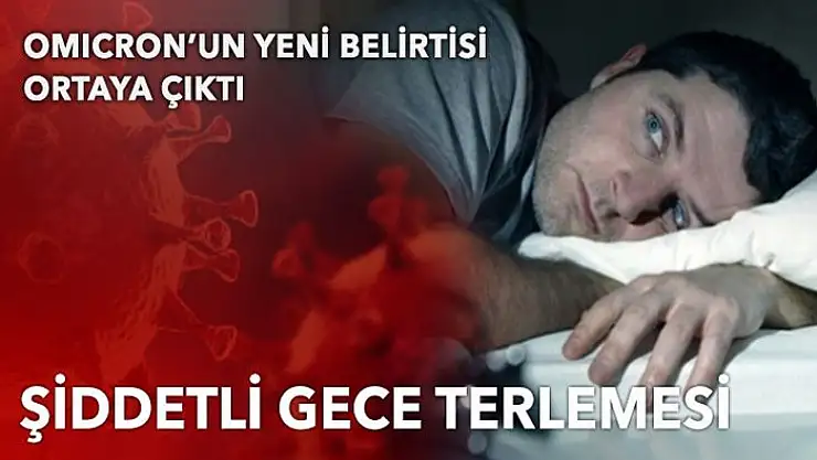 Omicron'un yeni belirtisi ortaya çıktı! Şiddetli gece terlemeleri
