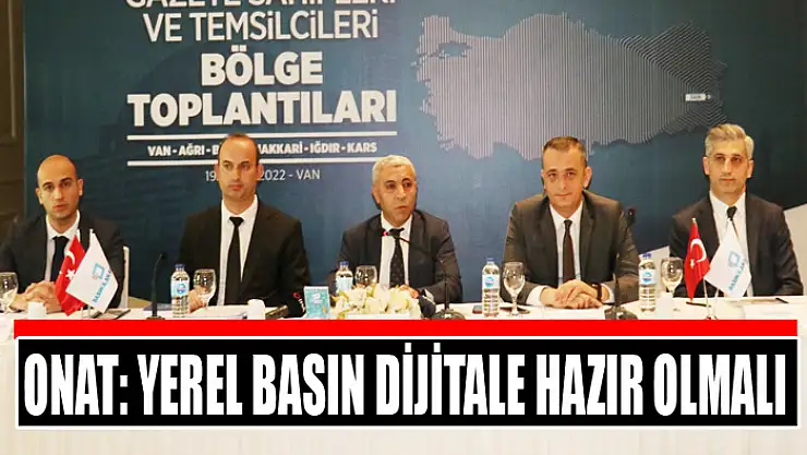 Onat: Yerel basın dijitale hazır olmalı