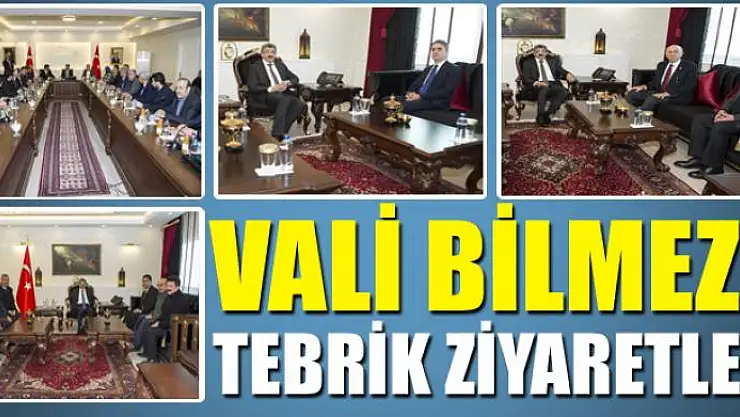 VALİ BİLMEZ'E TEBRİK ZİYARETLERİ