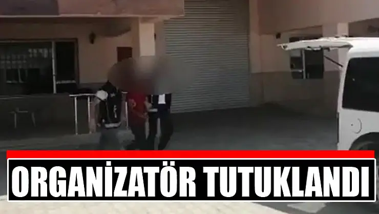 Organizatör tutuklandı