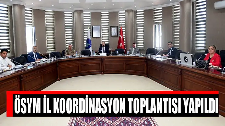 ÖSYM il koordinasyon toplantısı yapıldı