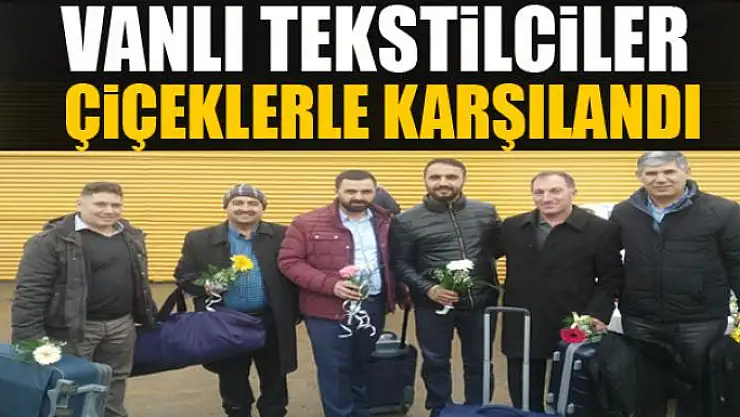 Vanlı tekstilciler çiçeklerle karşılandı