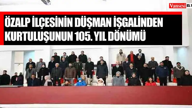 Özalp ilçesinin düşman işgalinden kurtuluşunun 105. yıl dönümü