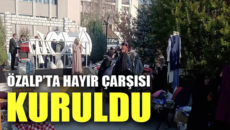 Özalp'ta Hayır Çarşısı kuruldu