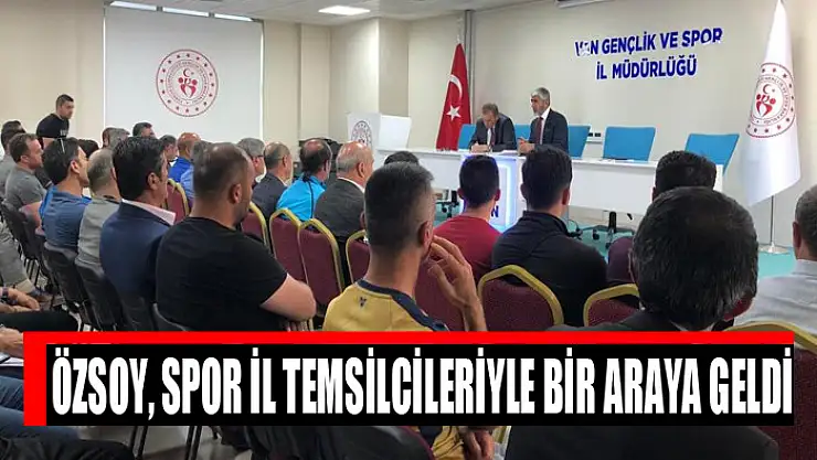 Özsoy, spor il temsilcileriyle bir araya geldi