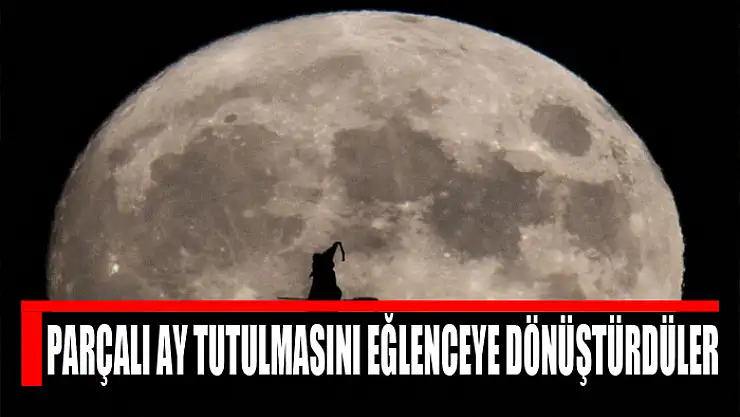 Parçalı ay tutulmasını eğlenceye dönüştürdüler