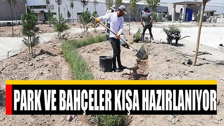 PARK VE BAHÇELER KIŞA HAZIRLANIYOR