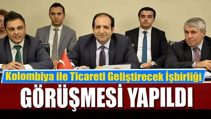 Kolombiya İle Ticareti Geliştirecek İşbirliği Görüşmesi Yapıldı