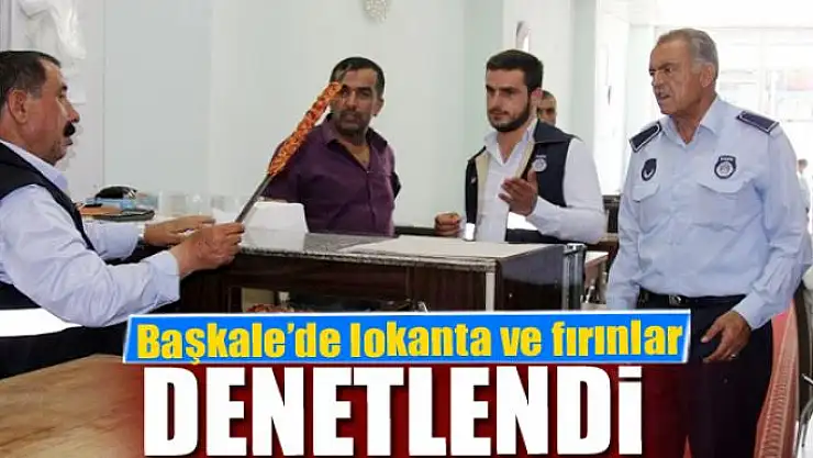 Başkale'de lokanta ve fırınlar denetlendi