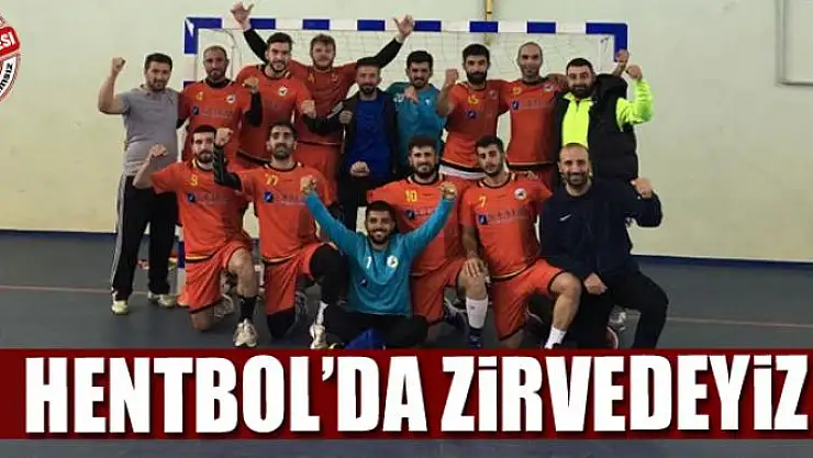 HENTBOL'DA ZİRVEDEYİZ 