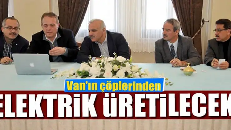 Van'ın çöplerinden elektrik üretilecek 