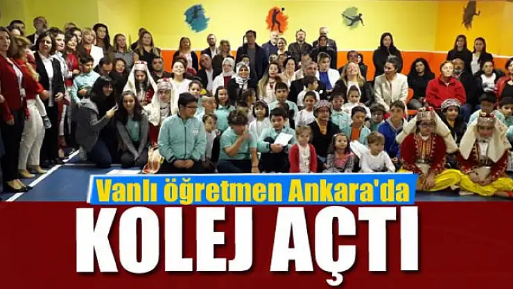Vanlı öğretmen Ankara'da kolej açtı