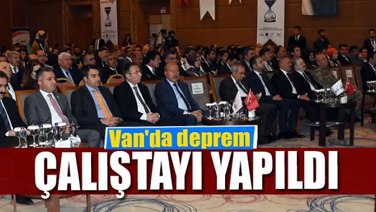 Van'da deprem çalıştayı yapıldı