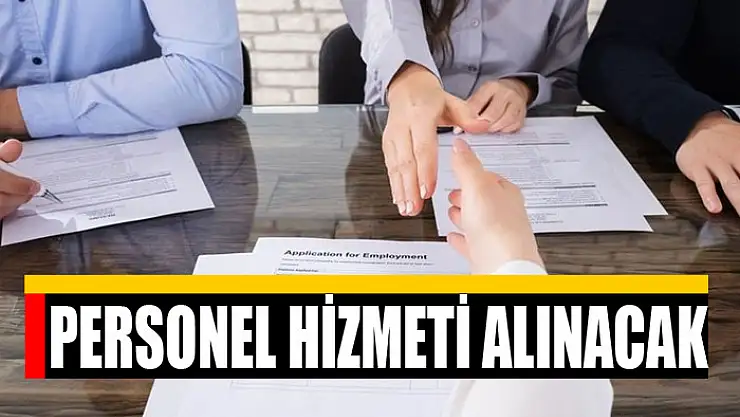 Personel hizmeti alınacak