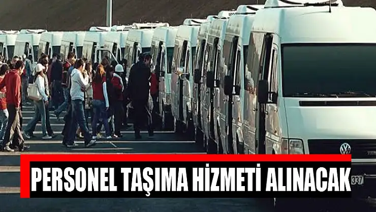 Personel taşıma hizmeti alınacak