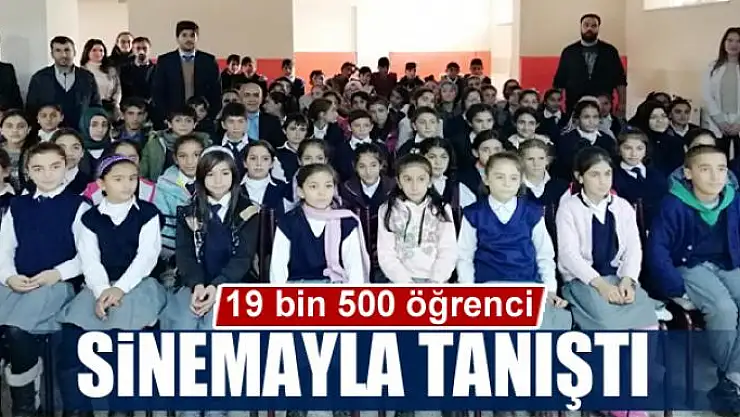 19 bin 500 öğrenci sinema ile tanıştı