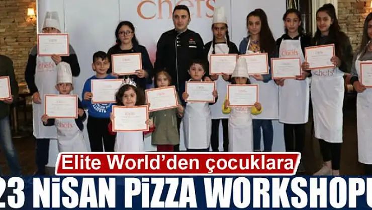 Elite World'den çocuklara '23 Nisan pizza workshopu'